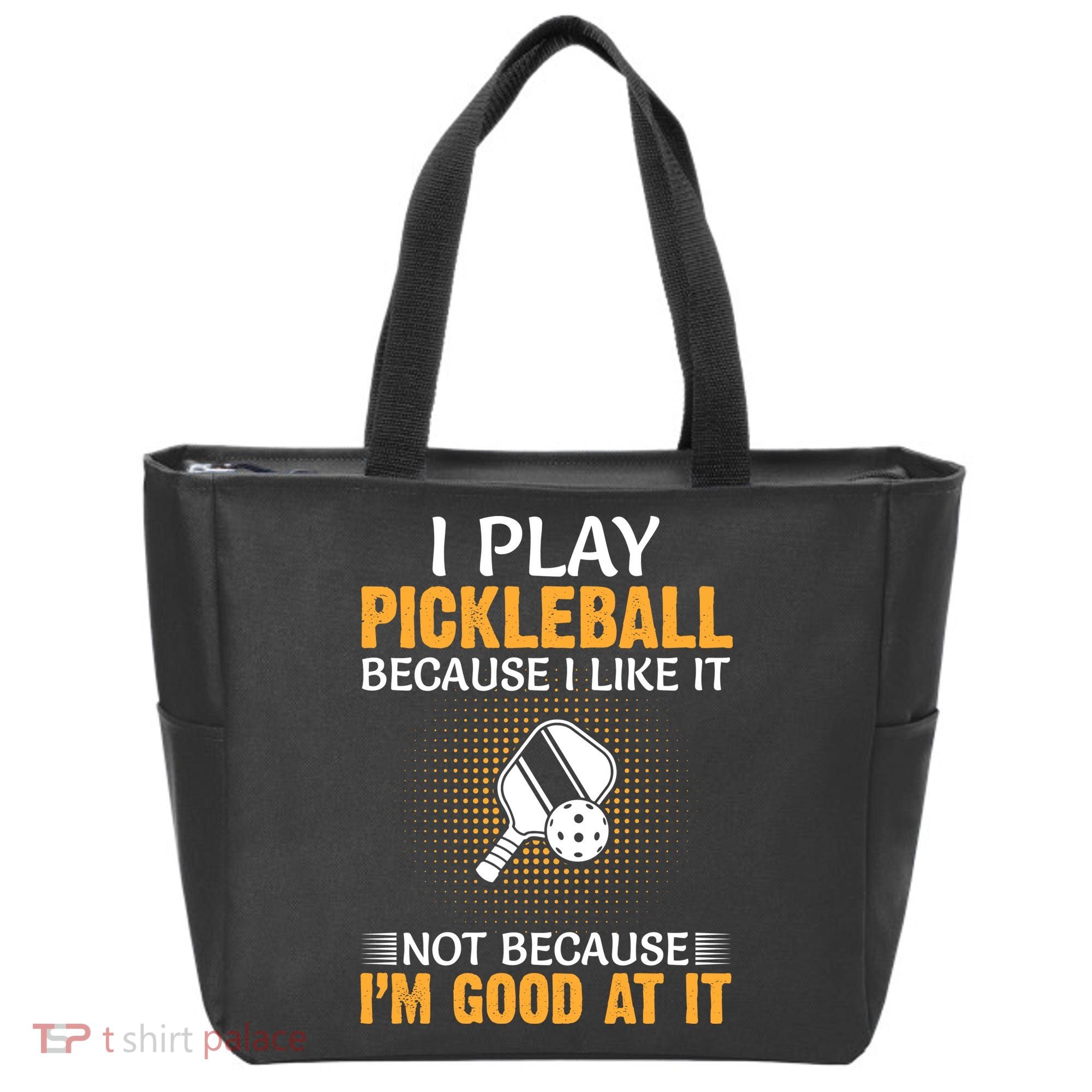 I Play Pickleball Because I Like It Not I'm Good At It Gift Player Tote Bag