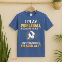 I Play Pickleball Because I Like It Not I'm Good At It Gift Player T-Shirt thumb 2