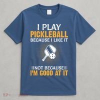 I Play Pickleball Because I Like It Not I'm Good At It Gift Player T-Shirt thumb 4