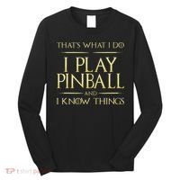 I Play Pinball And I Know Things Pinball Long Sleeve Shirt thumb 0
