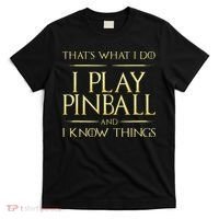 I Play Pinball And I Know Things Pinball T-Shirt thumb 0