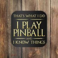 I Play Pinball And I Know Things Pinball Coaster thumb 0