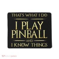 I Play Pinball And I Know Things Pinball Mousepad thumb 0