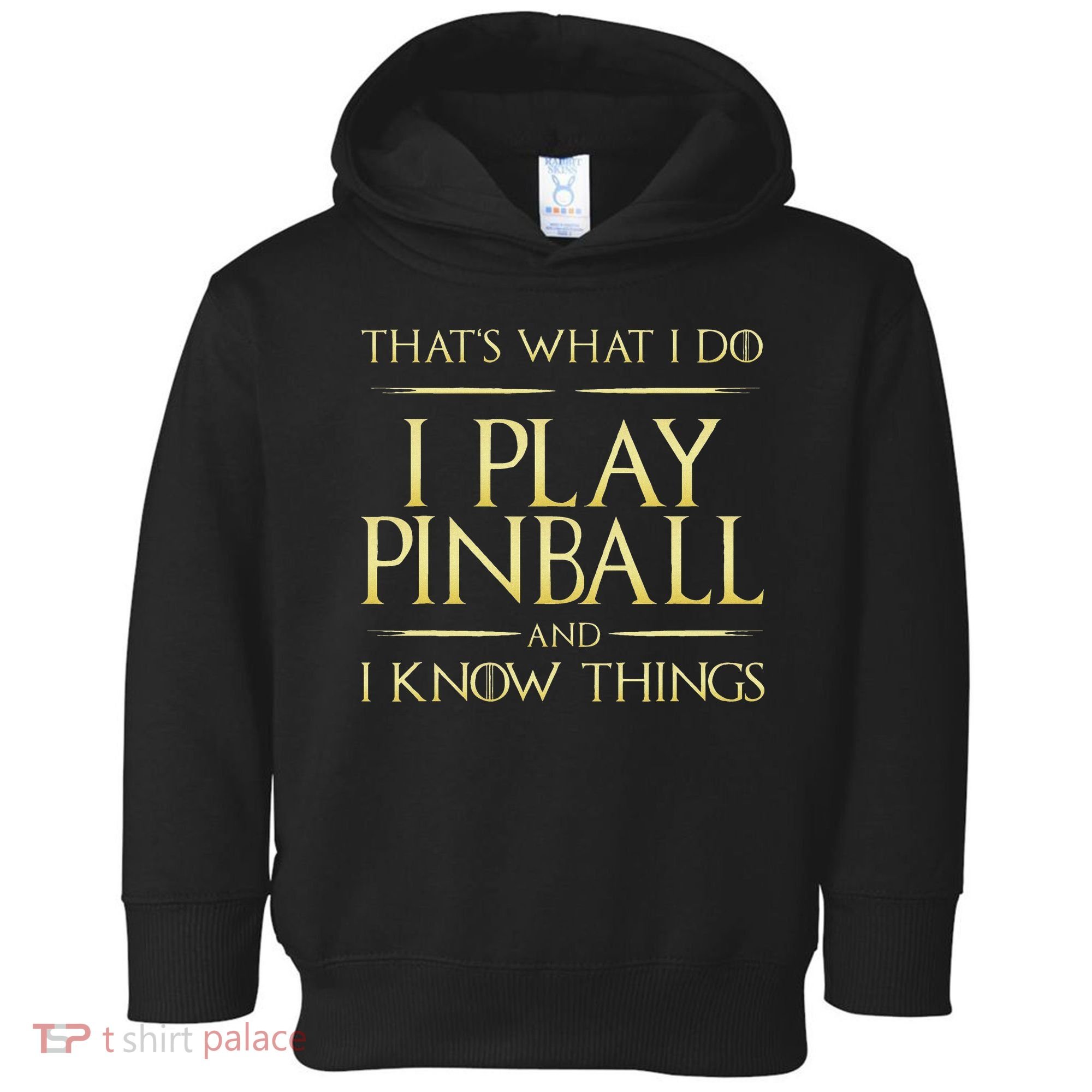 I Play Pinball And I Know Things Pinball Toddler Hoodie