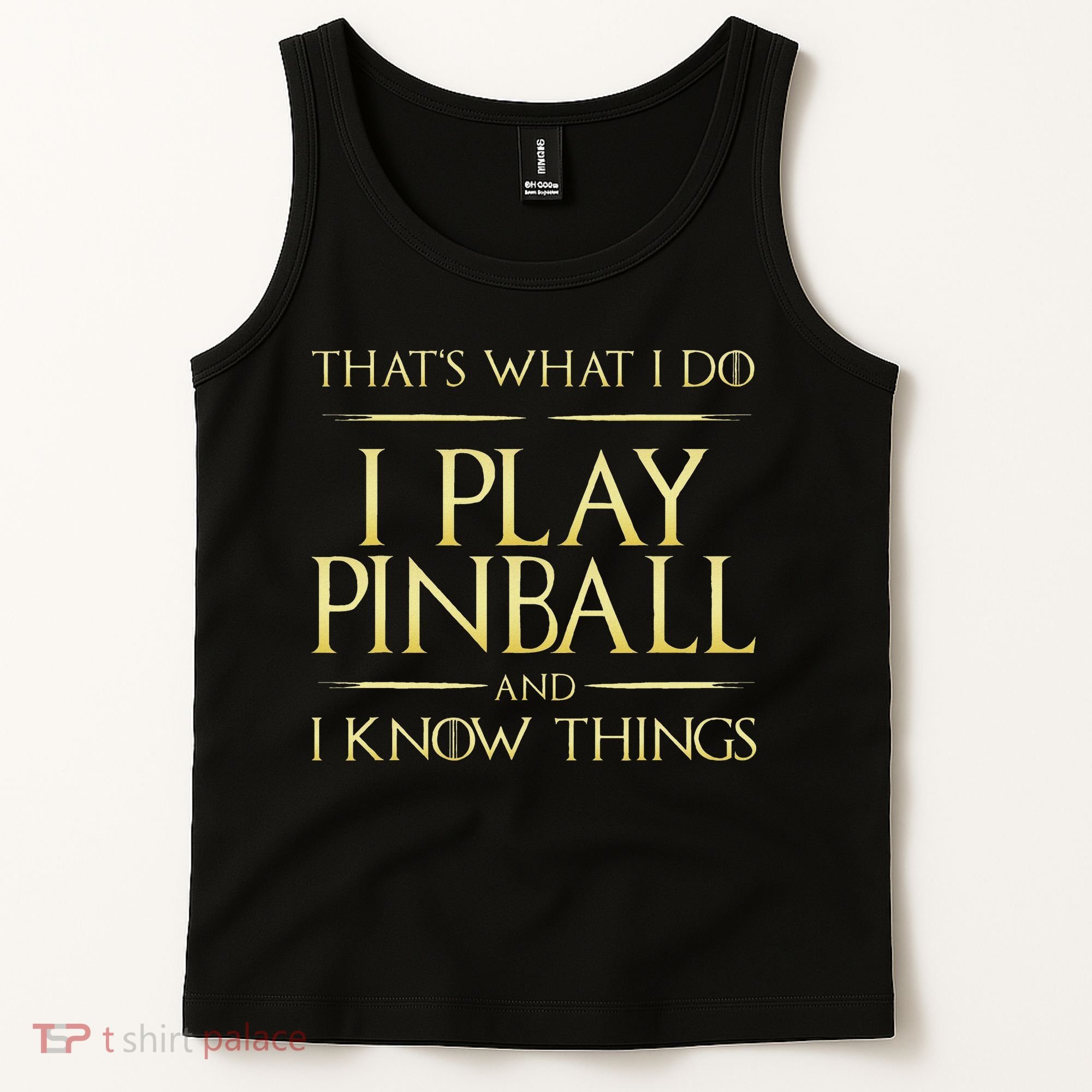 I Play Pinball And I Know Things Pinball Tank Top