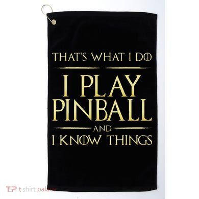 I Play Pinball And I Know Things Pinball Golf Towel