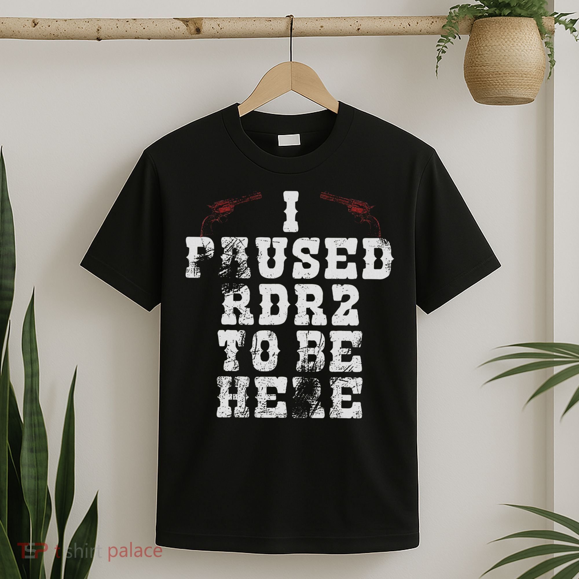 I Paused Rdr2 To Be Here Joke T-Shirt