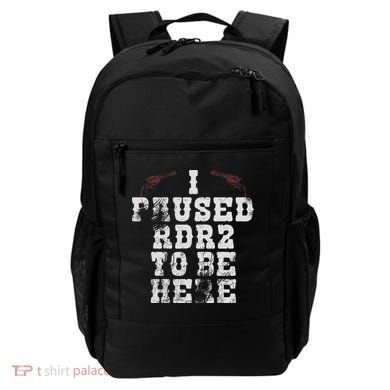 I Paused Rdr2 To Be Here Joke Backpack