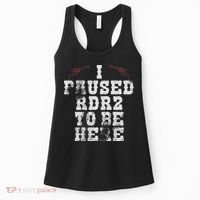 I Paused Rdr2 To Be Here Joke Women's Tank Top thumb 0