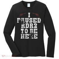 I Paused Rdr2 To Be Here Joke Women's Long Sleeve Shirt thumb 0