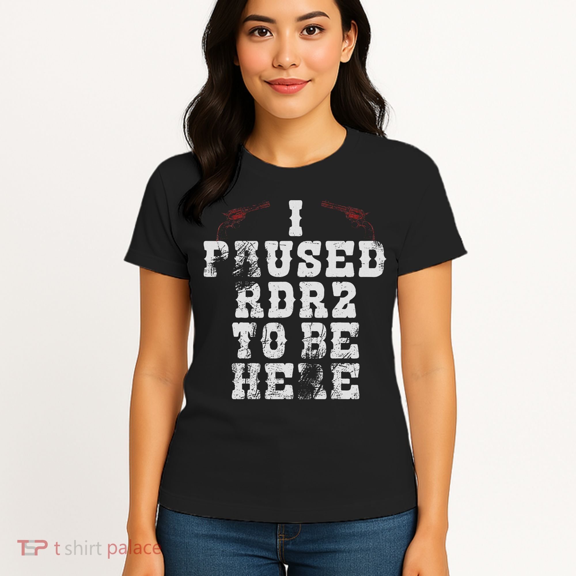 I Paused Rdr2 To Be Here Joke Women's T-Shirt