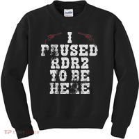 I Paused Rdr2 To Be Here Joke Kids Sweatshirt thumb 0