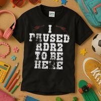 I Paused Rdr2 To Be Here Joke Kids T-Shirt thumb 3