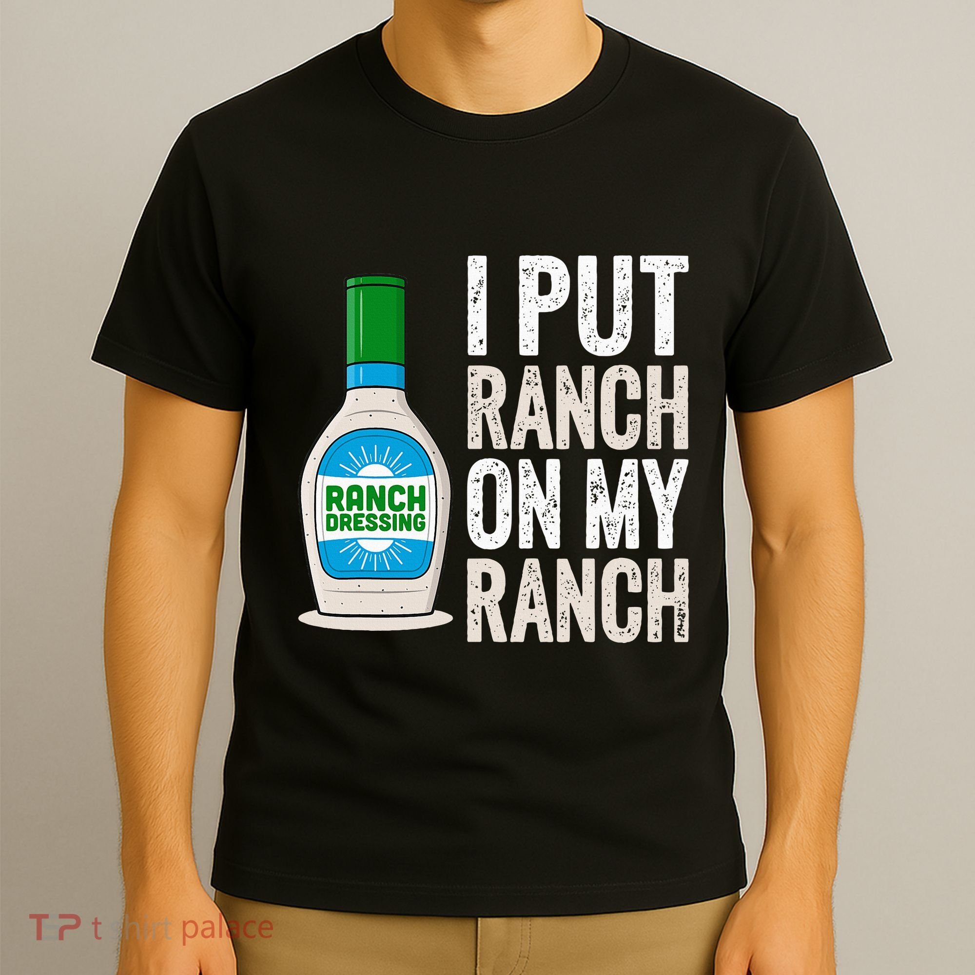 I Put Ranch On My Ranch Funny Vintage Ranch Dressing T-Shirt
