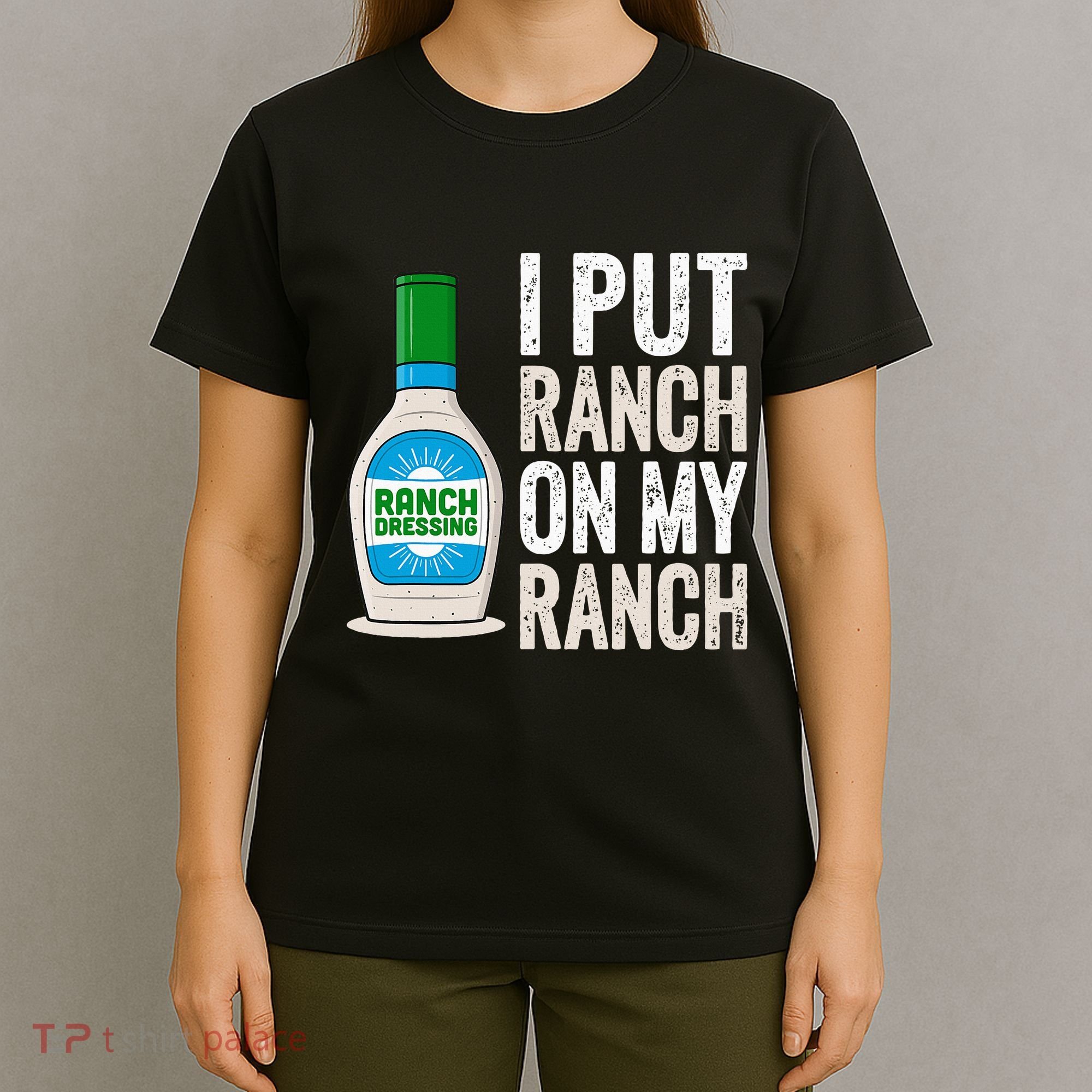 I Put Ranch On My Ranch Funny Vintage Ranch Dressing T-Shirt