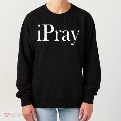 iPray I Pray Women's Sweatshirt