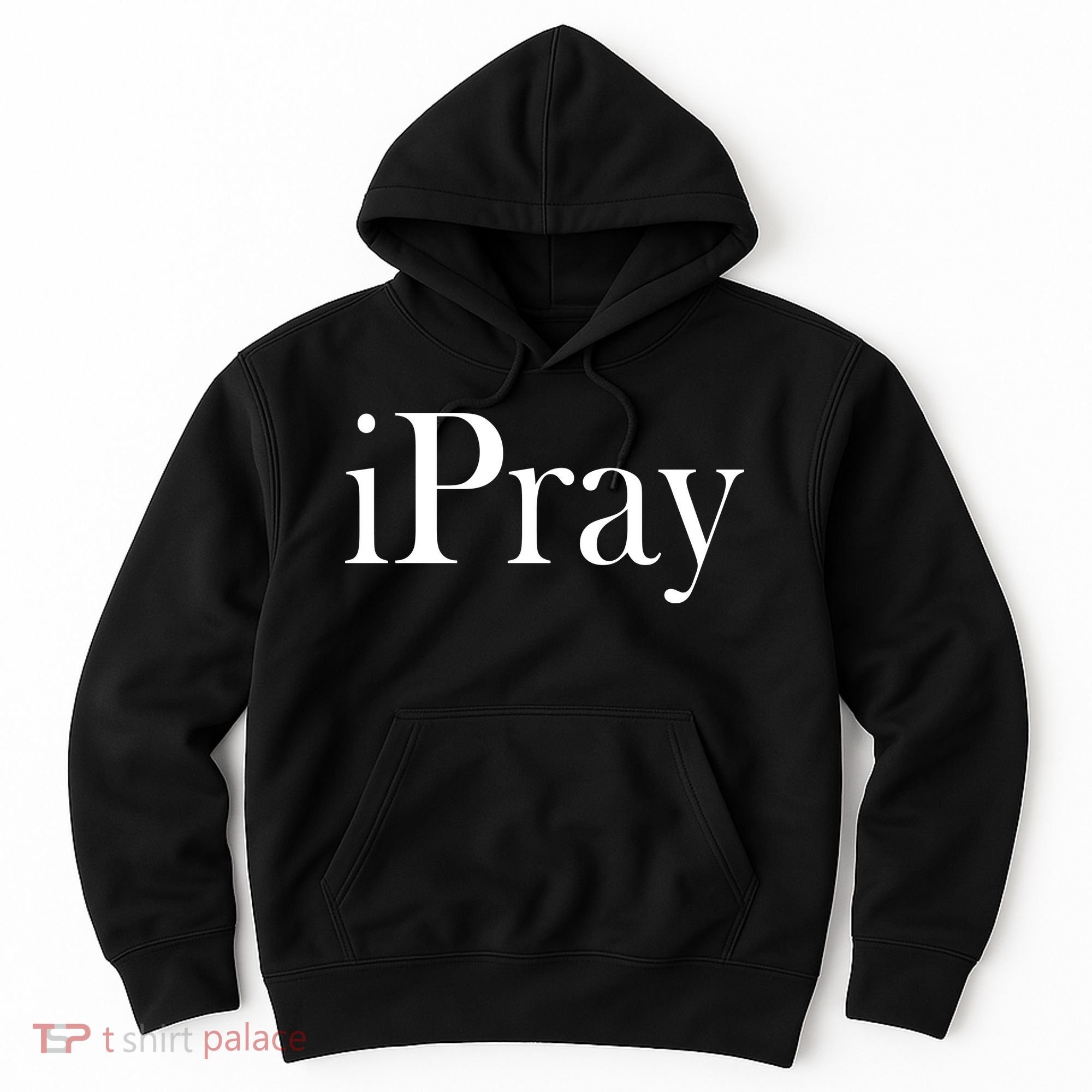 iPray I Pray Hoodie