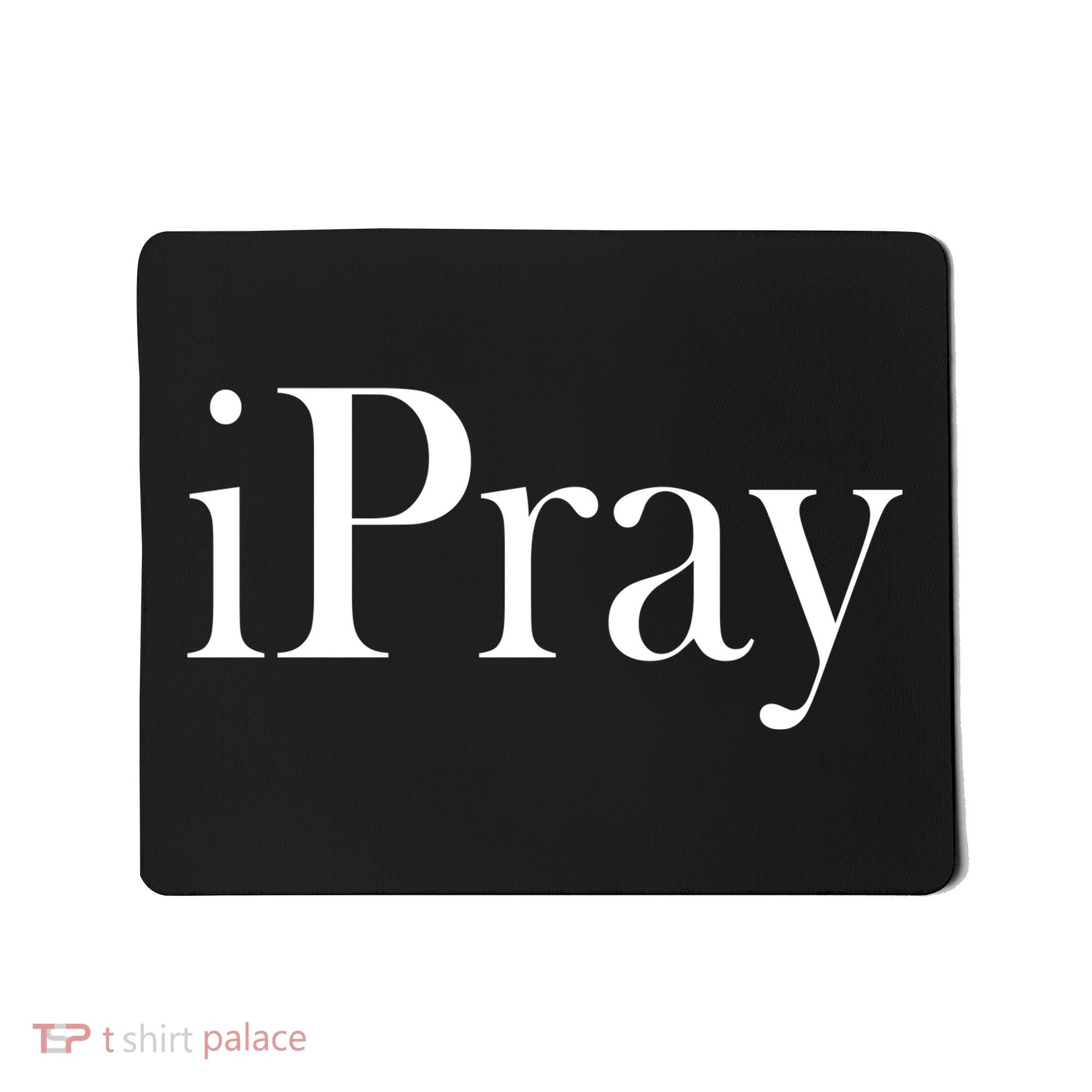 iPray I Pray Mousepad