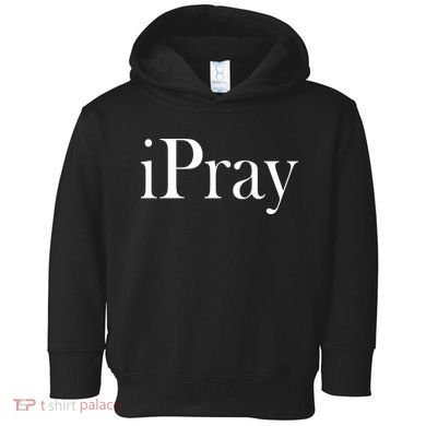 iPray I Pray Toddler Hoodie
