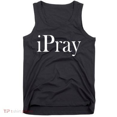 iPray I Pray Tank Top