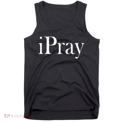 iPray I Pray Tank Top
