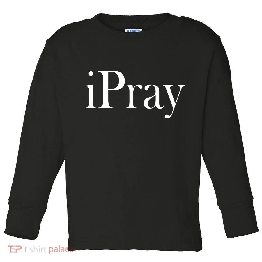 iPray I Pray Toddler Long Sleeve