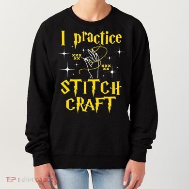 I Practice Stitch Craft Cross Stitching Cross Stitcher Women's Sweatshirt
