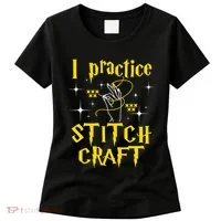 I Practice Stitch Craft Cross Stitching Cross Stitcher Women's T-Shirt thumb 0