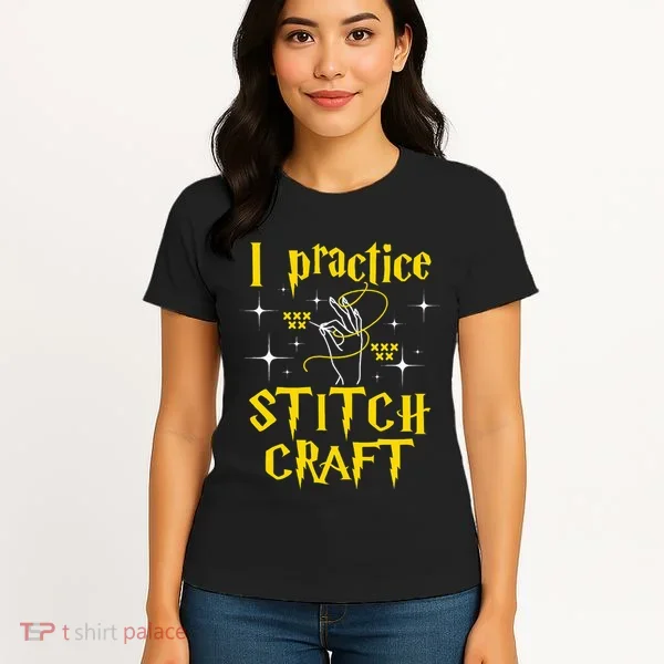I Practice Stitch Craft Cross Stitching Cross Stitcher Women's T-Shirt