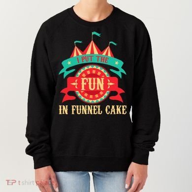 I Put The Fun In Funnel Cake Circus Birthday Women's Sweatshirt