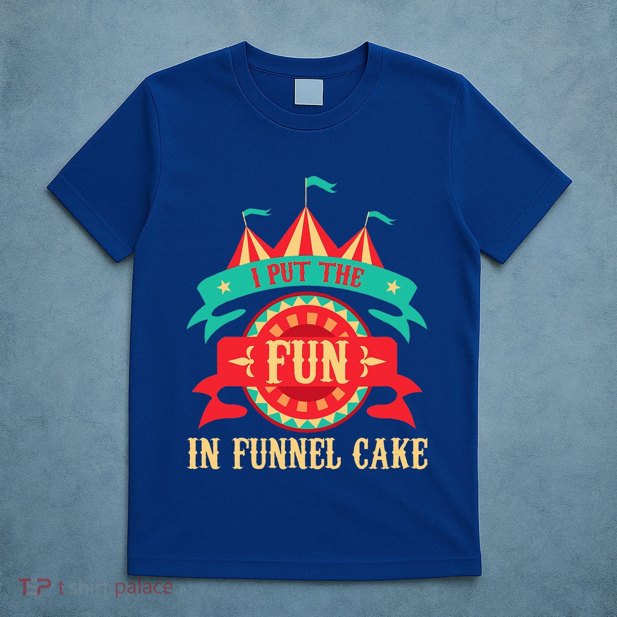 I Put The Fun In Funnel Cake Circus Birthday T-Shirt