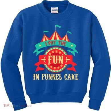 I Put The Fun In Funnel Cake Circus Birthday Kids Sweatshirt