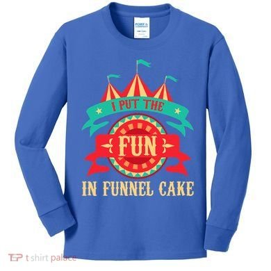 I Put The Fun In Funnel Cake Circus Birthday Kids Long Sleeve Shirt