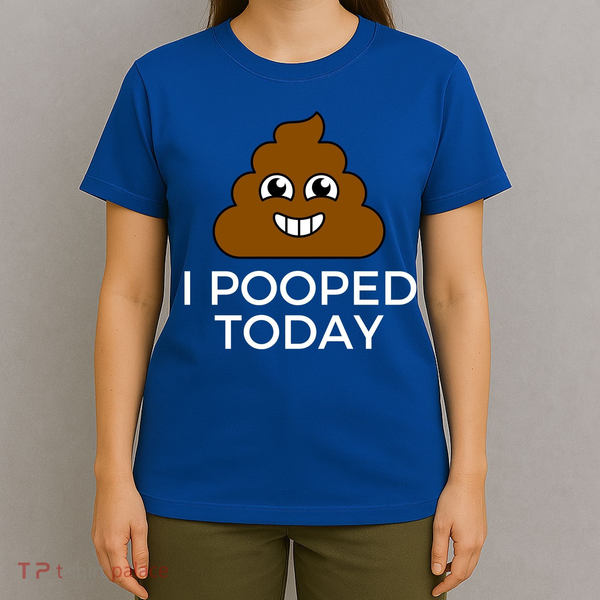 I Pooped Today Funny Joke, B Day Costume Poo Humor T-Shirt