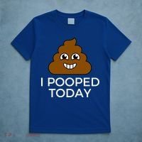 I Pooped Today Funny Joke, B Day Costume Poo Humor T-Shirt thumb 5