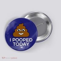 I Pooped Today Funny Joke, B Day Costume Poo Humor Button thumb 0
