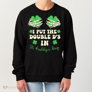 I Put The Double Ds In St Paddys Day Funny Women's Sweatshirt