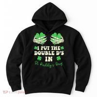 I Put The Double Ds In St Paddys Day Funny Hoodie thumb 0