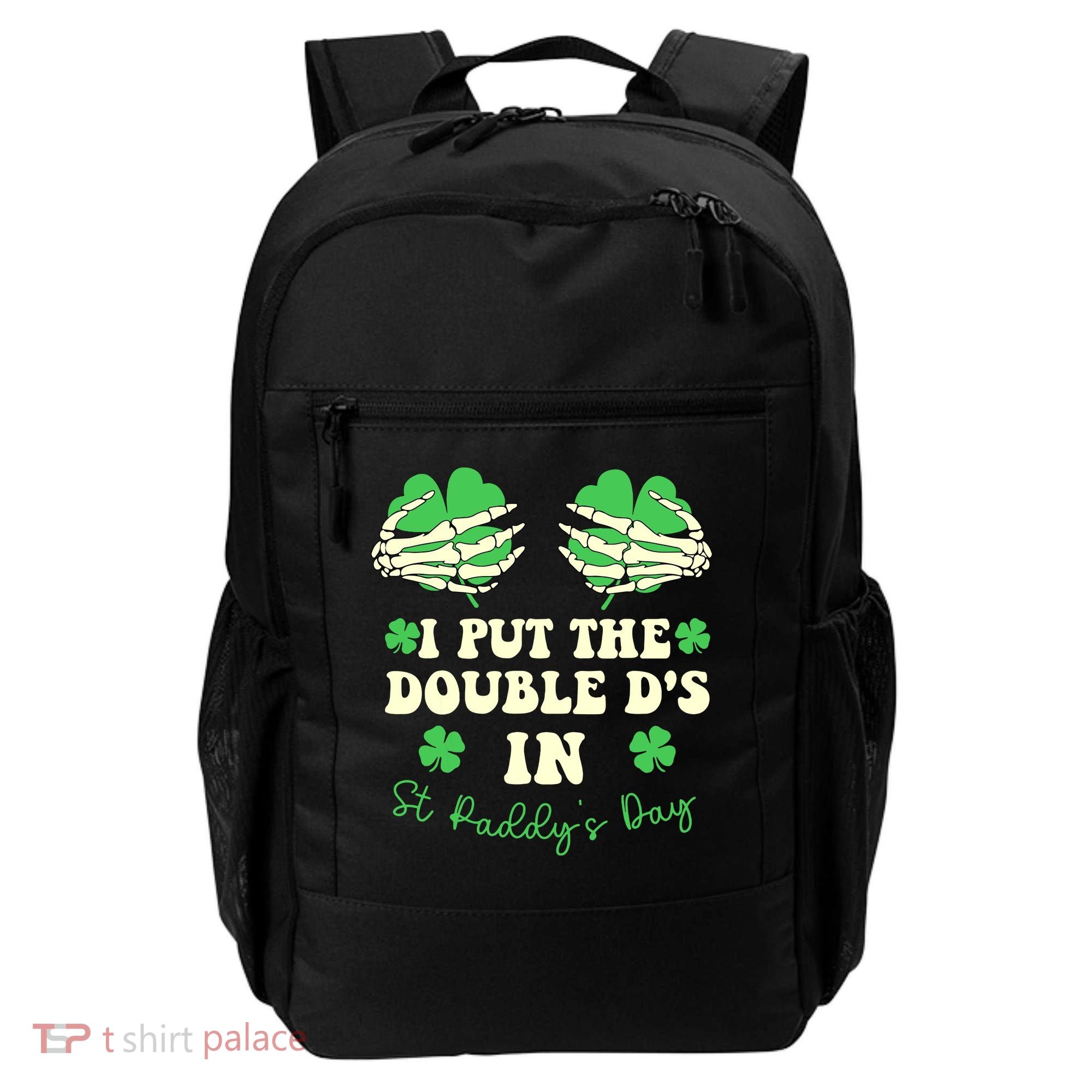 I Put The Double Ds In St Paddys Day Funny Backpack