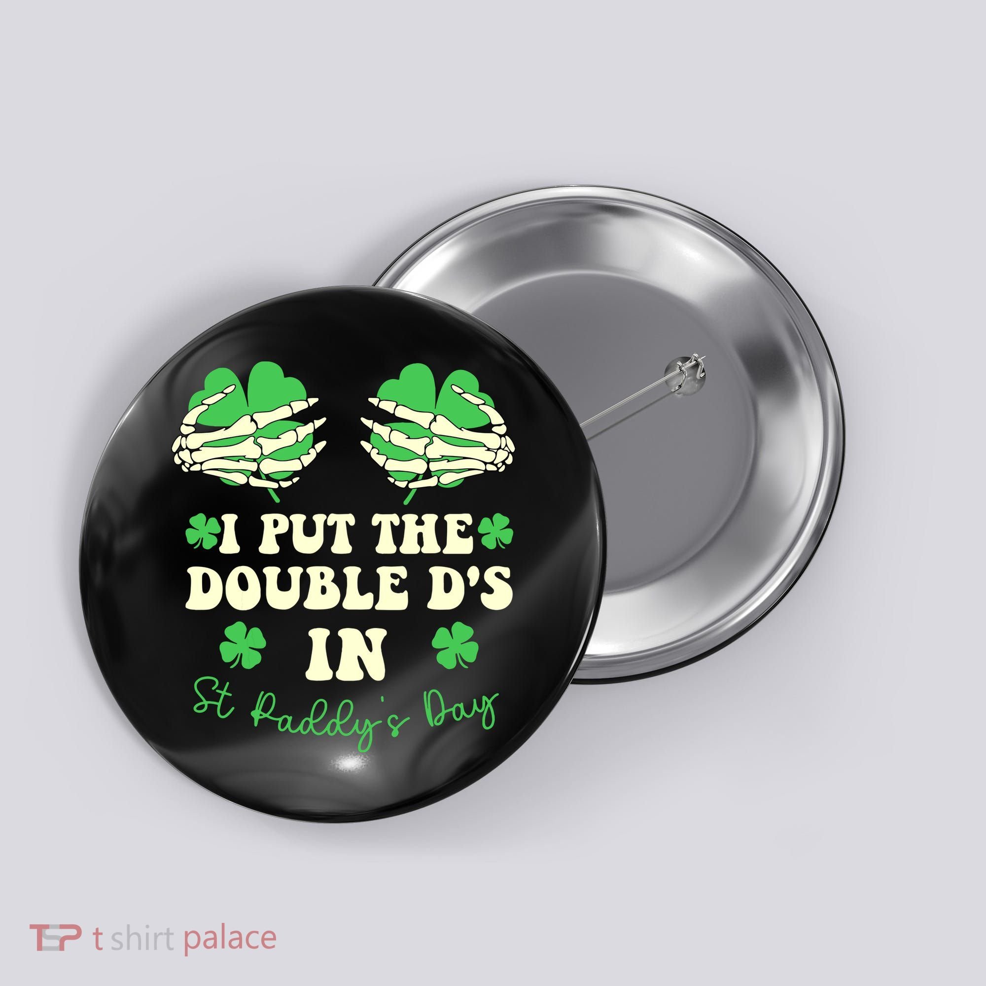 I Put The Double Ds In St Paddys Day Funny Button