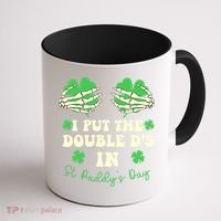 I Put The Double Ds In St Paddys Day Funny Coffee Mug thumb 1