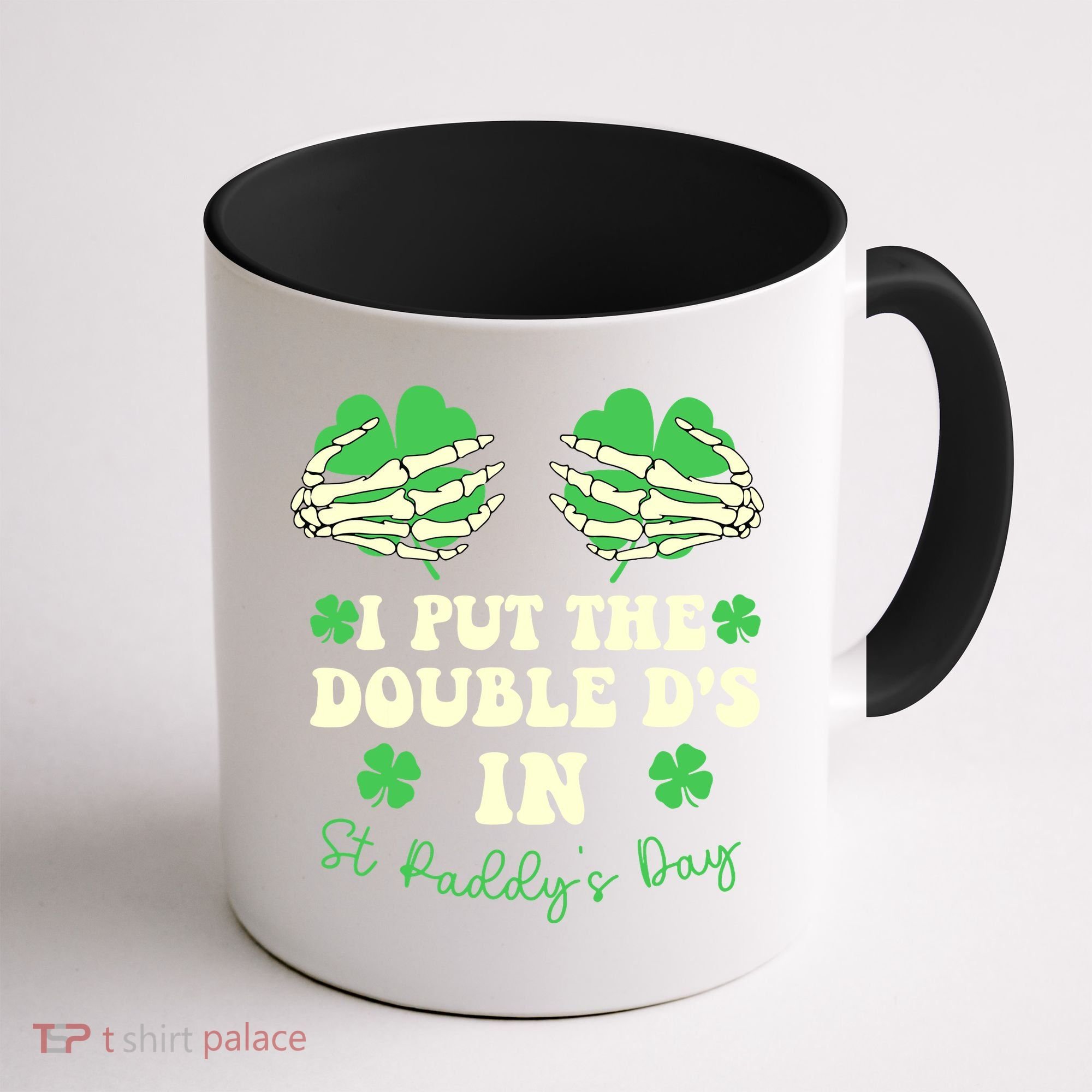 I Put The Double Ds In St Paddys Day Funny Coffee Mug