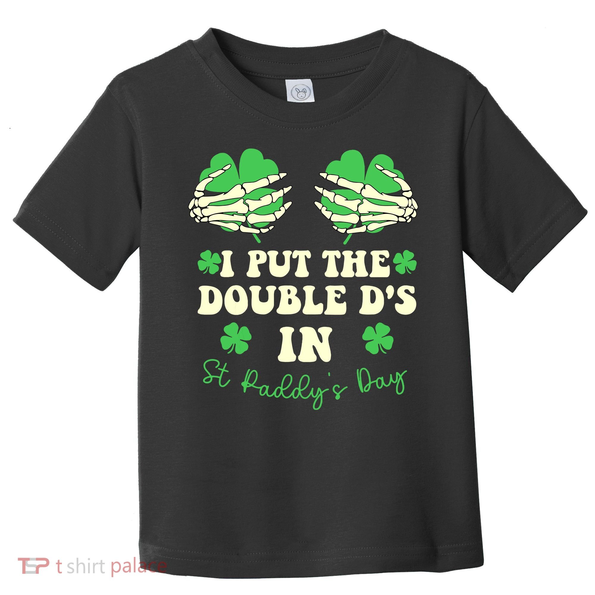 I Put The Double Ds In St Paddys Day Funny Toddler T-Shirt
