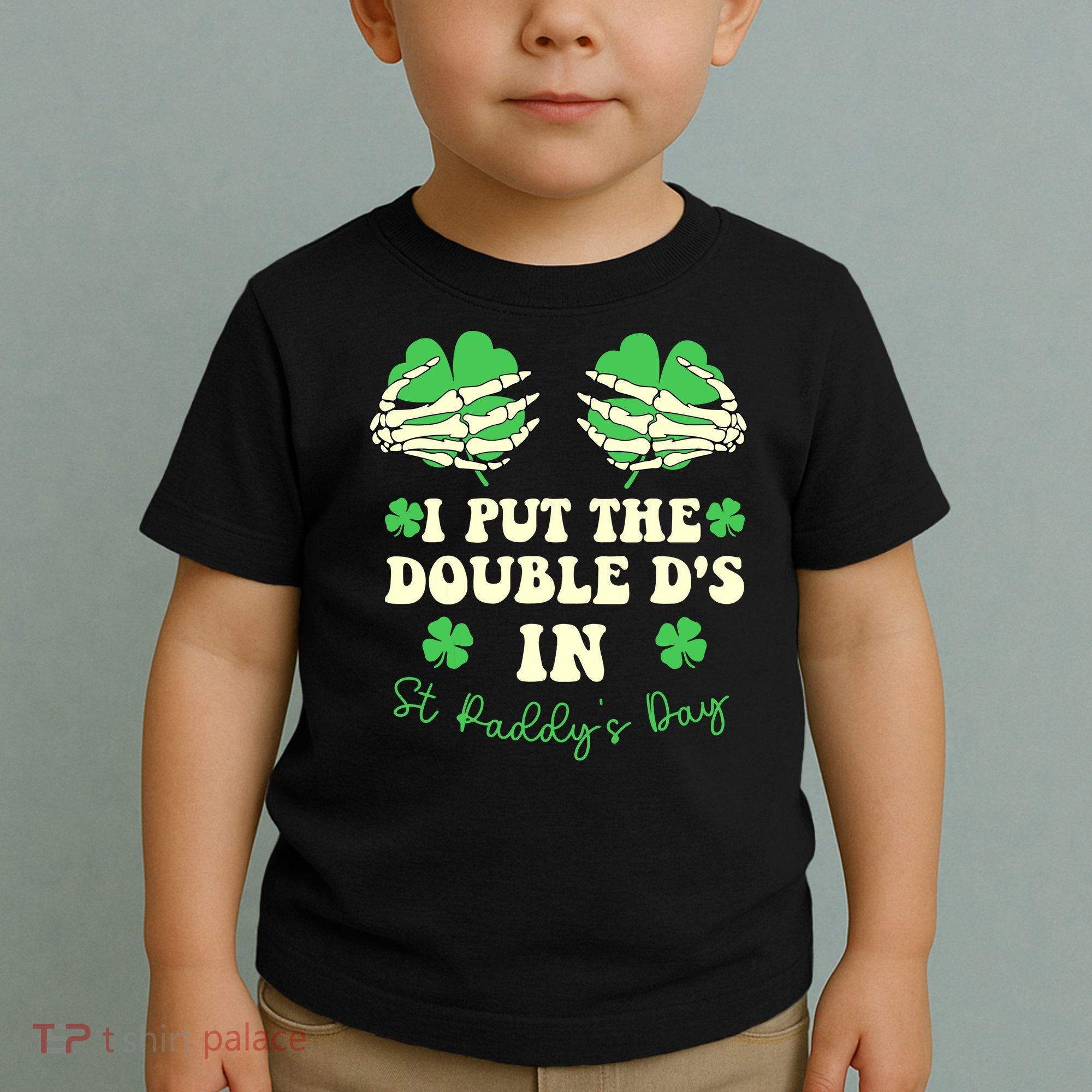 I Put The Double Ds In St Paddys Day Funny Toddler T-Shirt