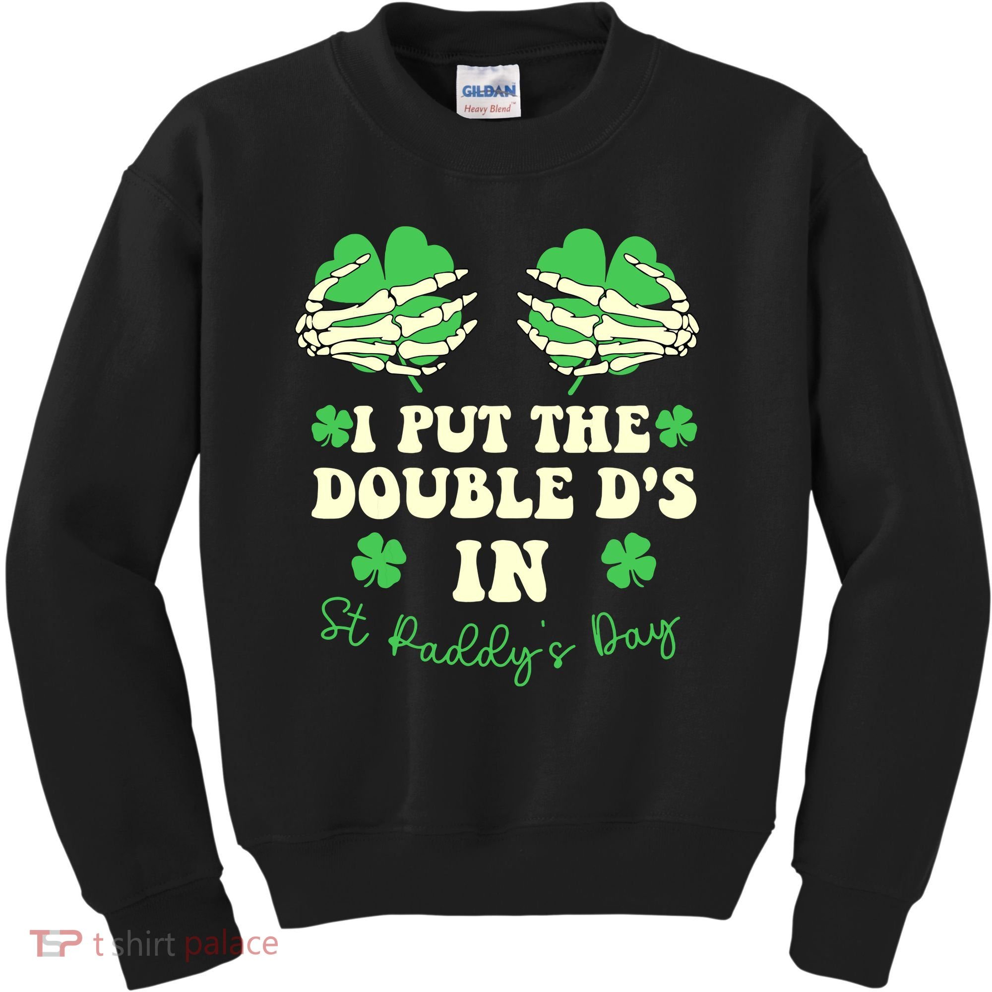 I Put The Double Ds In St Paddys Day Funny Kids Sweatshirt
