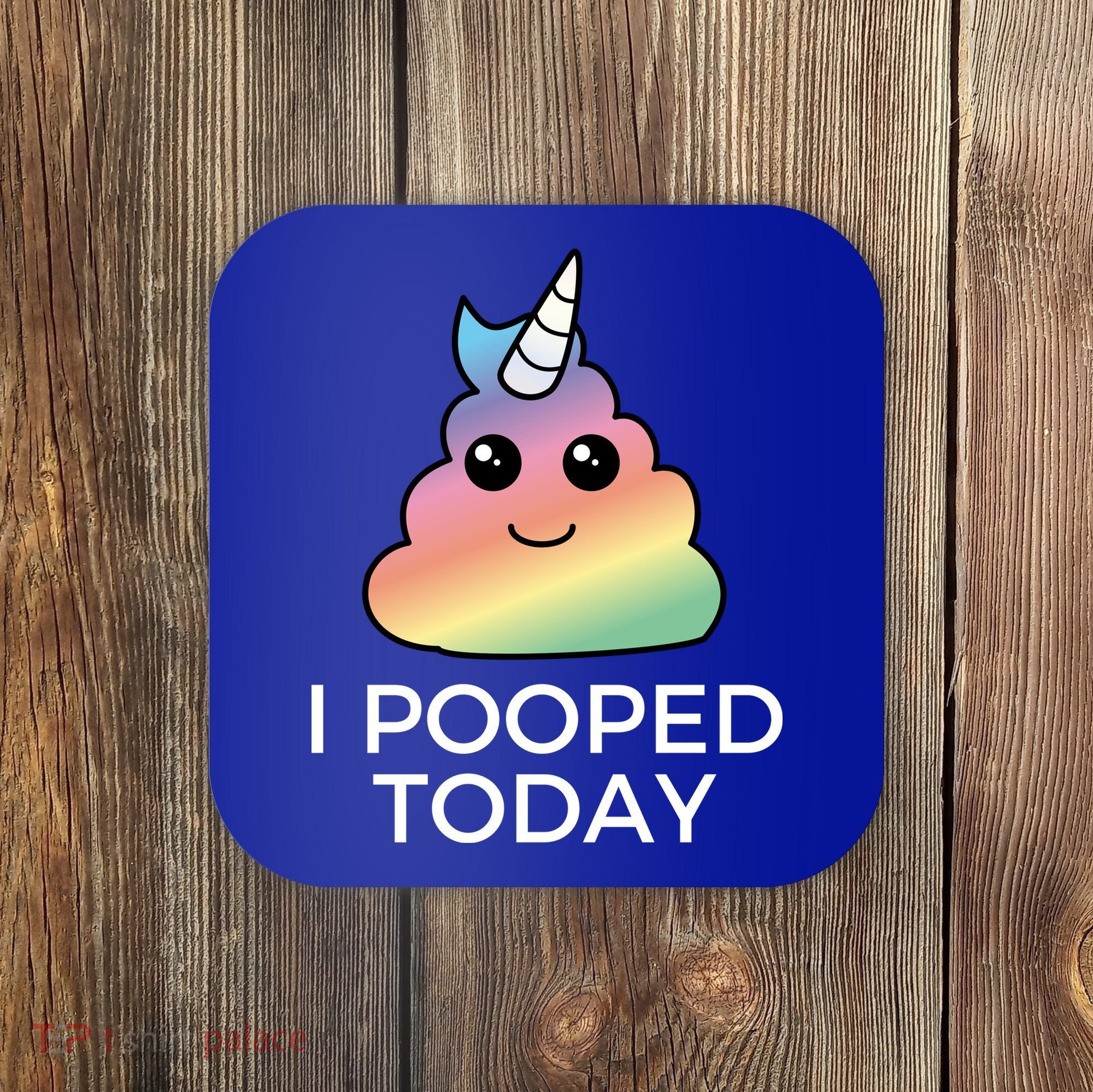 I Pooped Today Sarcastic Adult Humor Party Coaster