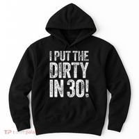 I Put The Dirty In Thirty 30th Birthday Hoodie thumb 0