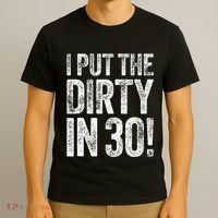 I Put The Dirty In Thirty 30th Birthday T-Shirt thumb 3