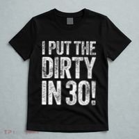 I Put The Dirty In Thirty 30th Birthday T-Shirt thumb 5