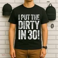 I Put The Dirty In Thirty 30th Birthday T-Shirt thumb 6